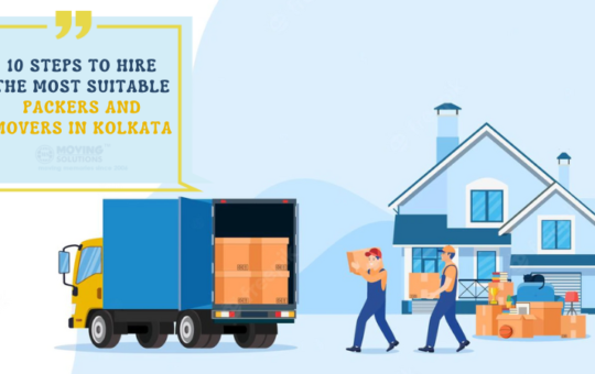 10 Steps to Hire the Most Suitable Packers and Movers in Kolkata