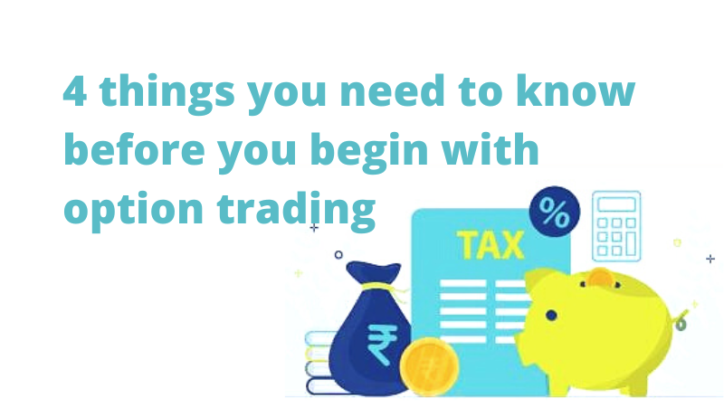 4 things you need to know before you begin with option trading